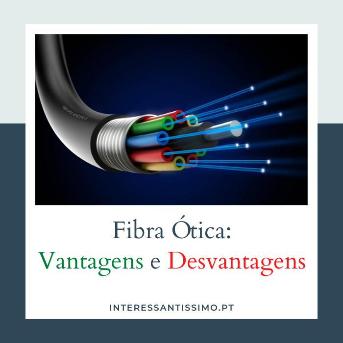 as vantagens e desvantagens do uso da fibra óptica