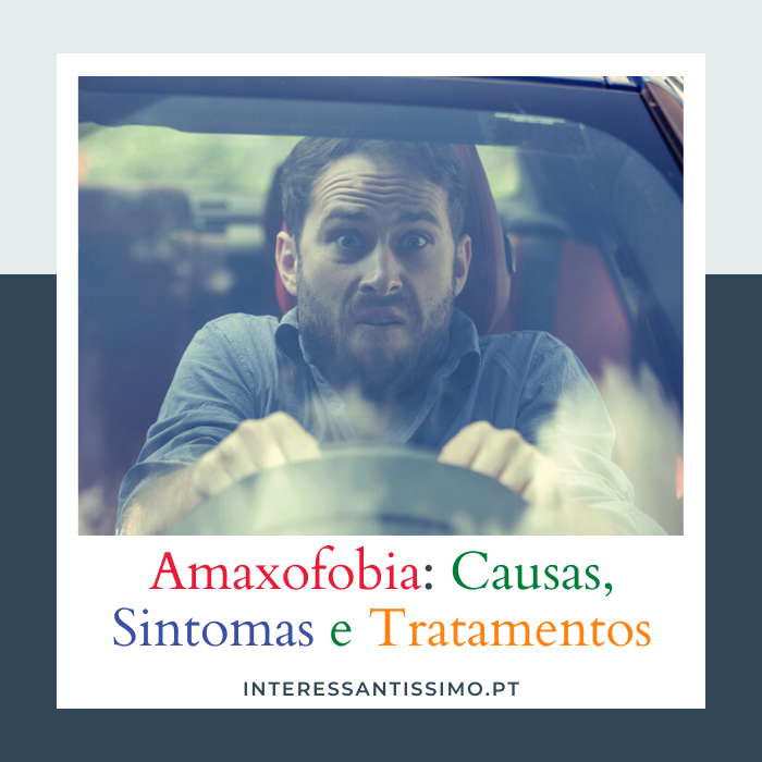 Amaxofobia, causas sintomas e tratamentos